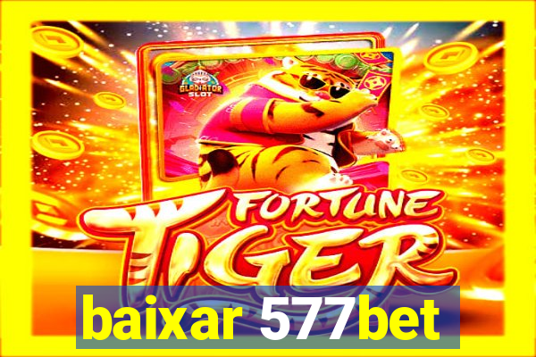 baixar 577bet
